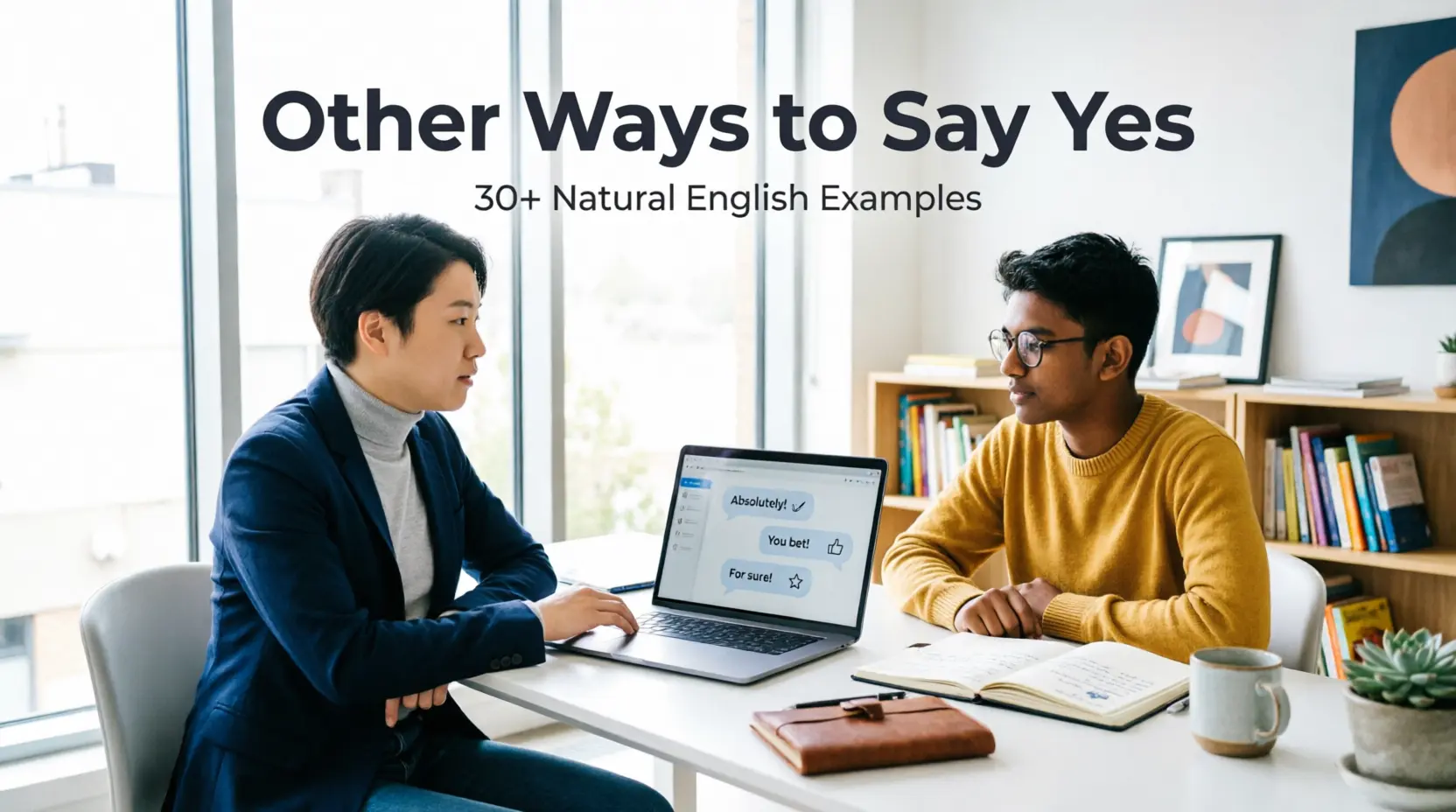 yes other ways to say